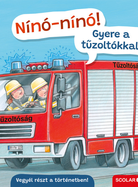 NÍNÓ - NÍNÓ! - GYERE A TŰZOLTÓKKAL!