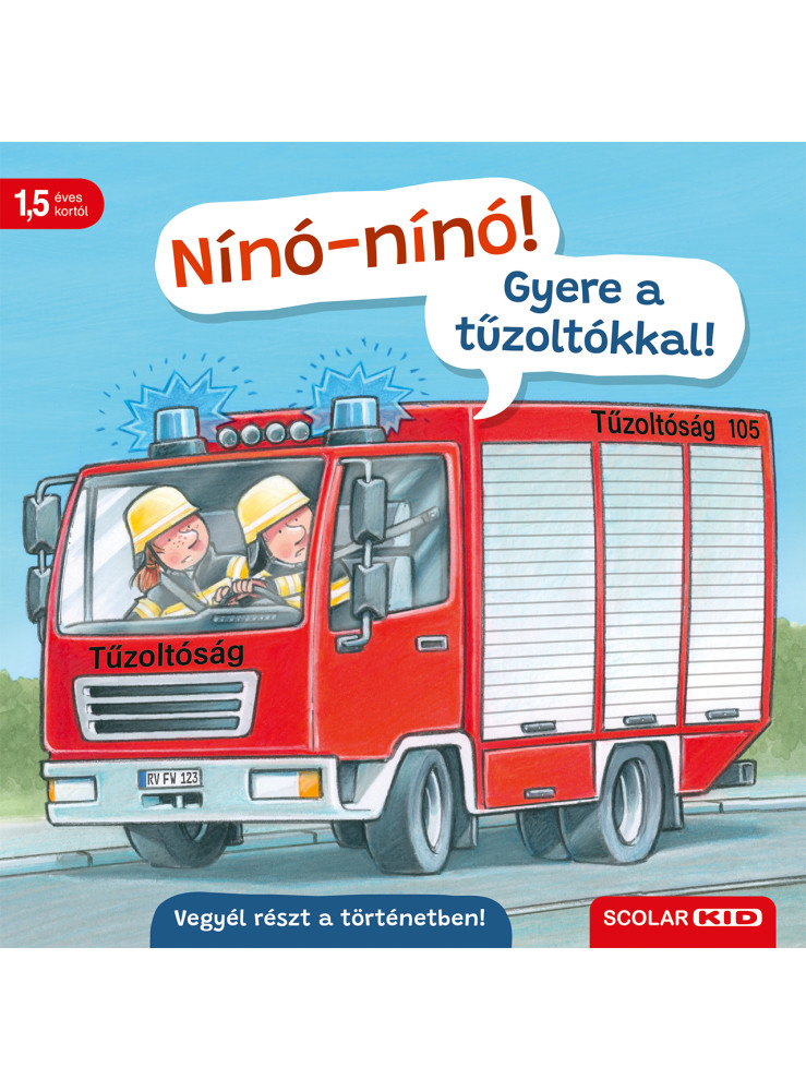 NÍNÓ - NÍNÓ! - GYERE A TŰZOLTÓKKAL!