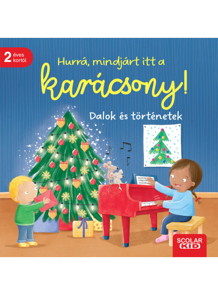 HURRÁ, MINDJÁRT ITT A KARÁCSONY! - DALOK ÉS TÖRTÉNETEK