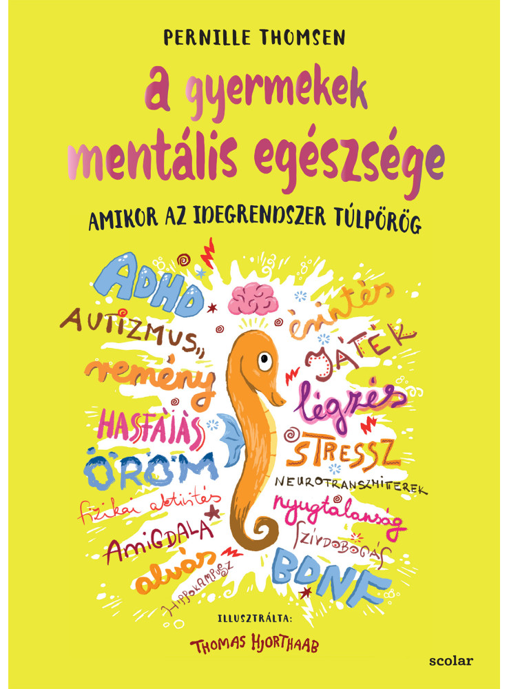 A GYERMEKEK MENTÁLIS EGÉSZSÉGE - AMIKOR AZ IDEGRENDSZER TÚL PÖRÖG A GYERMEKEK MENTÁLIS EGÉSZSÉGE - AMIKOR AZ IDEGRENDSZER TÚL PÖRÖG