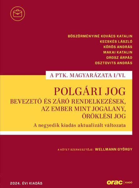 POLGÁRI JOG I/VI. - BEVEZETŐ ÉS ZÁRÓ RENDELKEZÉSEK...(2024/4. KIAD)