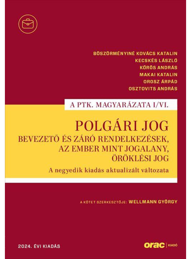 POLGÁRI JOG I/VI. - BEVEZETŐ ÉS ZÁRÓ RENDELKEZÉSEK...(2024/4. KIAD) POLGÁRI JOG I/VI. - BEVEZETŐ ÉS ZÁRÓ RENDELKEZÉSEK...(2024/4. KIAD)