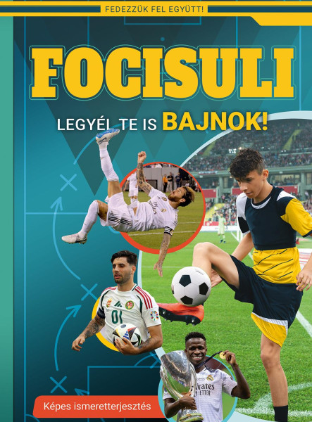 FOCISULI - LEGYÉL TE IS BAJNOK! - FEDEZZÜK FEL EGYÜTT!