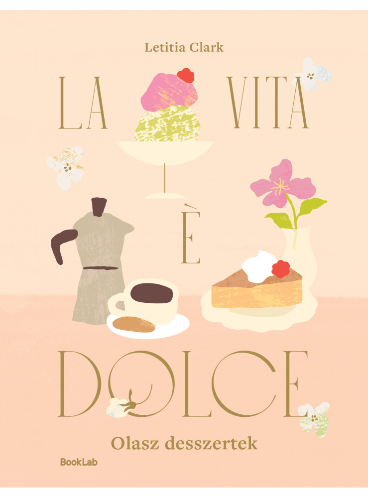 LA VITA E DOLCE - OLASZ DESSZERTEK LA VITA E DOLCE - OLASZ DESSZERTEK