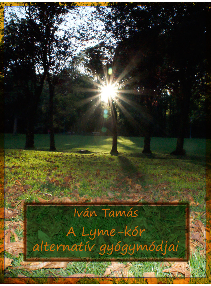 A Lyme-kór alternatív gyógymódjai (Második kiadás) A Lyme-kór alternatív gyógymódjai (Második kiadás)