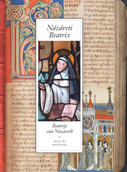 NÁZÁRETI BEATRIX ÉLETE ÉS MISZTIKÁJA