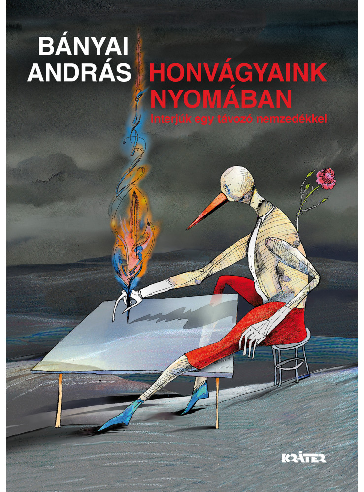HONVÁGYAINK NYOMÁBAN - INTERJÚK EGY TÁVOZÓ NEMZEDÉKKEL HONVÁGYAINK NYOMÁBAN - INTERJÚK EGY TÁVOZÓ NEMZEDÉKKEL