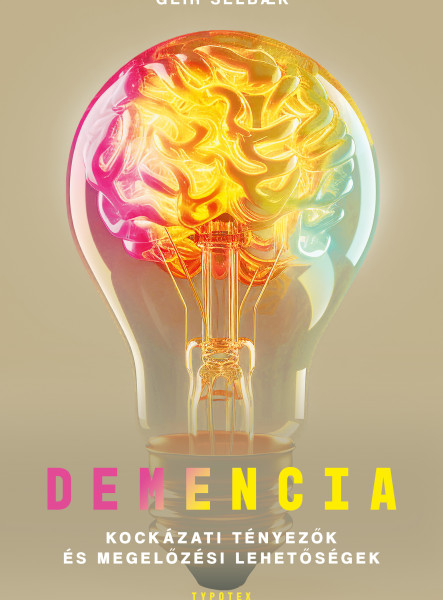 DEMENCIA - KOCKÁZATI TÉNYEZŐK ÉS MEGELŐZÉSI LEHETŐSÉGEK DEMENCIA - KOCKÁZATI TÉNYEZŐK ÉS MEGELŐZÉSI LEHETŐSÉGEK