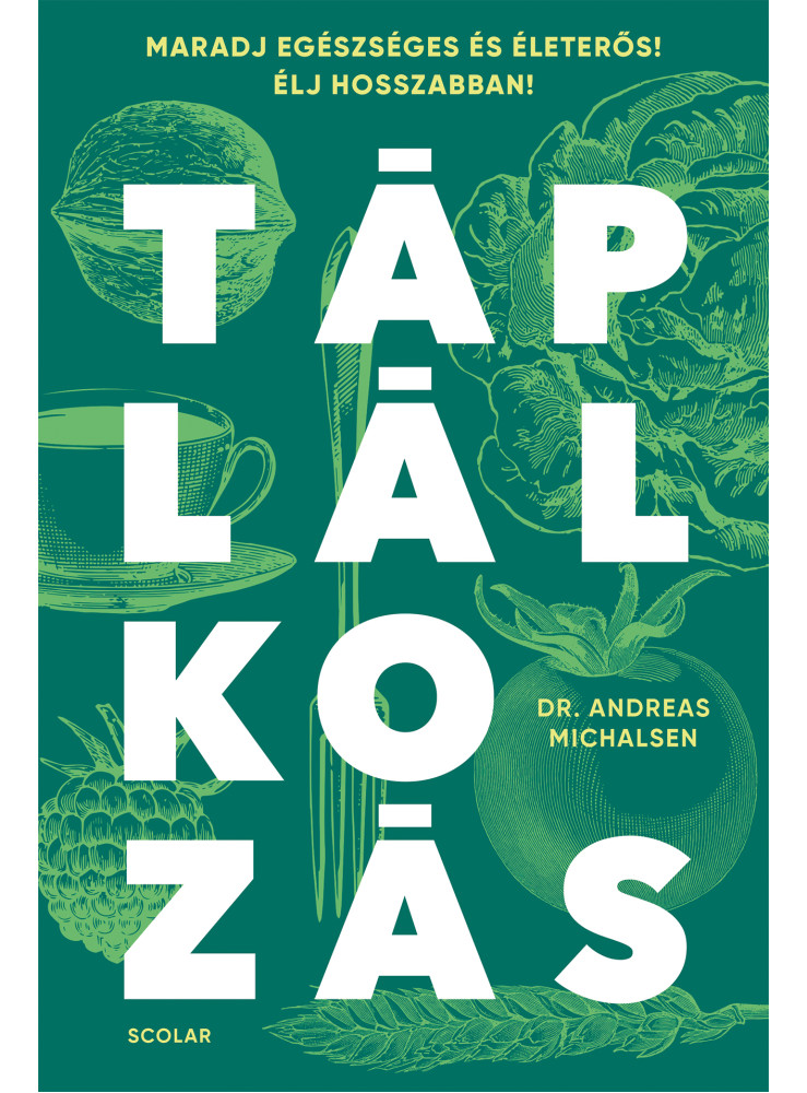 TÁPLÁLKOZÁS - MARADJ EGÉSZSÉGES ÉS ÉLETERŐS! ÉLJ HOSSZABBAN! TÁPLÁLKOZÁS - MARADJ EGÉSZSÉGES ÉS ÉLETERŐS! ÉLJ HOSSZABBAN!