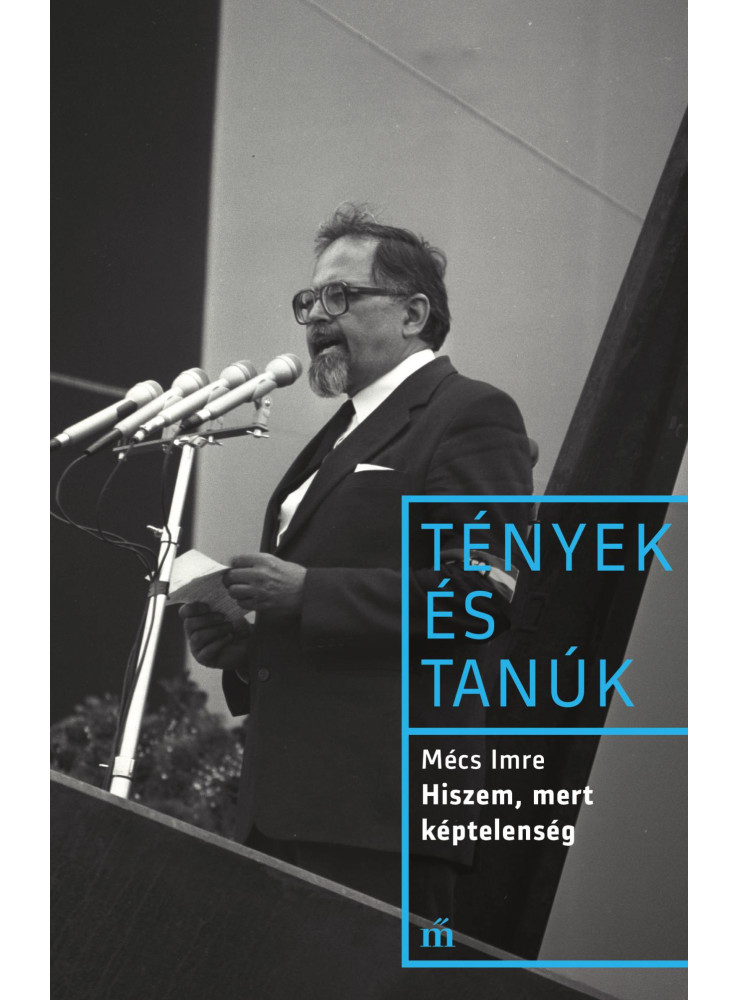 HISZEM, MERT KÉPTELENSÉG - TÉNYEK ÉS TANÚK