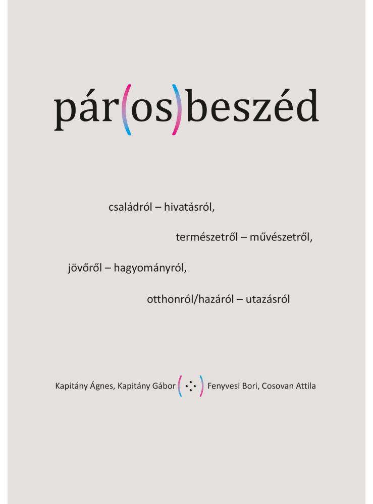 PÁR(OS)BESZÉD - CSALÁDRÓL- HIVATÁSRÓL, TERMÉSZETRŐL - MŰVÉSZETRŐL...