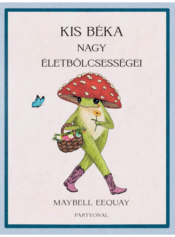 KIS BÉKA NAGY ÉLETBÖLCSESSÉGEI KIS BÉKA NAGY ÉLETBÖLCSESSÉGEI