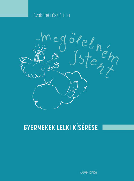 MEGÖLELNÉM ISTENT - GYERMEKEK LELKI KÍSÉRÉSE