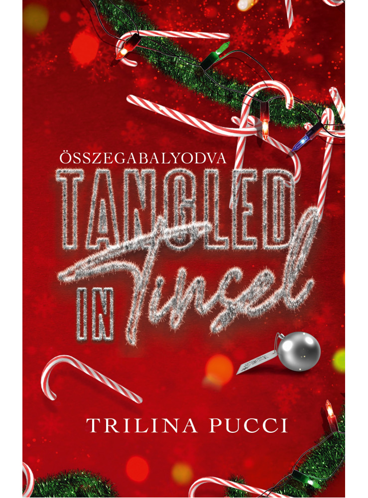 TANGLED IN TINSEL - ÖSSZEGABALYODVA ( ÉLFESTETT) TANGLED IN TINSEL - ÖSSZEGABALYODVA ( ÉLFESTETT)