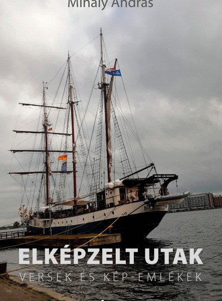 ELKÉPZELT UTAK -  VERSEK ÉS KÉP-EMLÉKEK