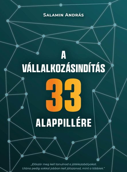 A VÁLLALKOZÁSINDÍTÁS 33 ALAPPILLÉRE