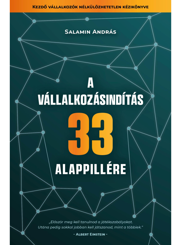 A VÁLLALKOZÁSINDÍTÁS 33 ALAPPILLÉRE A VÁLLALKOZÁSINDÍTÁS 33 ALAPPILLÉRE