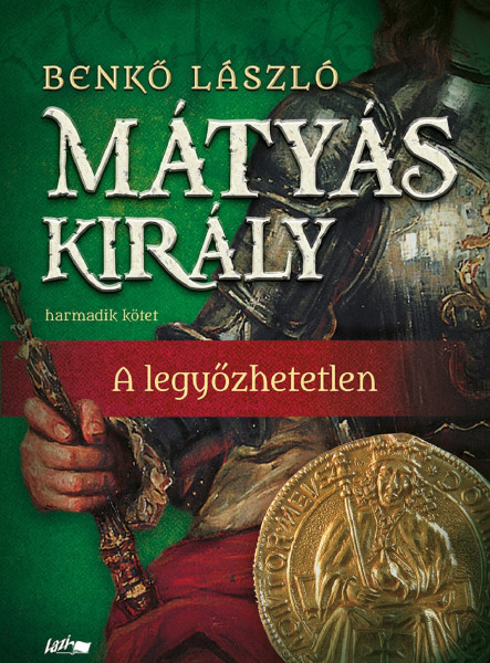 MÁTYÁS KIRÁLY III. - A LEGYŐZHETETLEN