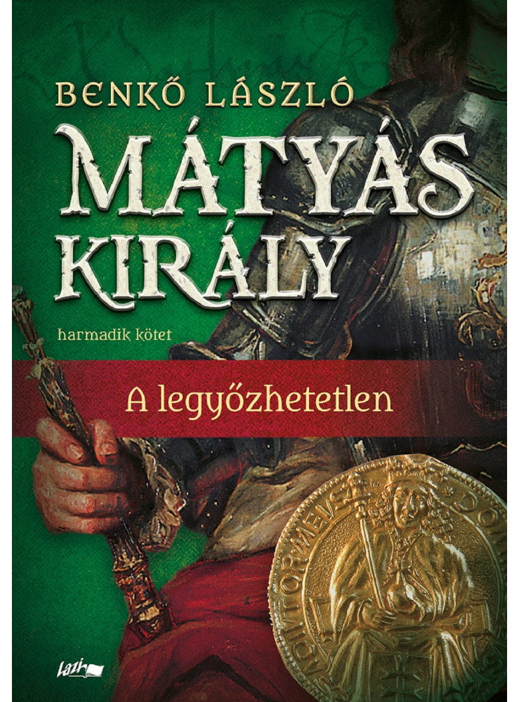 MÁTYÁS KIRÁLY III. - A LEGYŐZHETETLEN MÁTYÁS KIRÁLY III. - A LEGYŐZHETETLEN