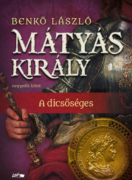 MÁTYÁS KIRÁLY IV. - A DICSŐSÉGES