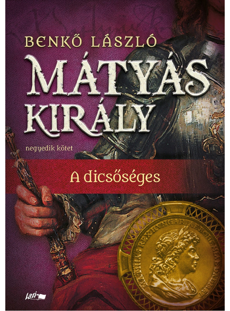 MÁTYÁS KIRÁLY IV. - A DICSŐSÉGES MÁTYÁS KIRÁLY IV. - A DICSŐSÉGES