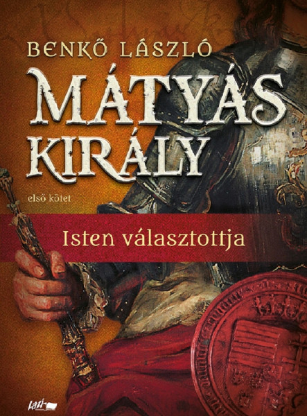 MÁTYÁS KIRÁLY I. - ISTEN VÁLASZTOTTJA MÁTYÁS KIRÁLY I. - ISTEN VÁLASZTOTTJA