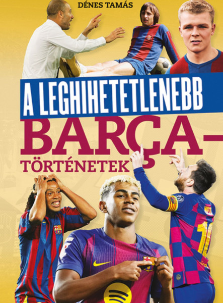 A LEGHIHETETLENEBB BARCA-TÖRTÉNETEK