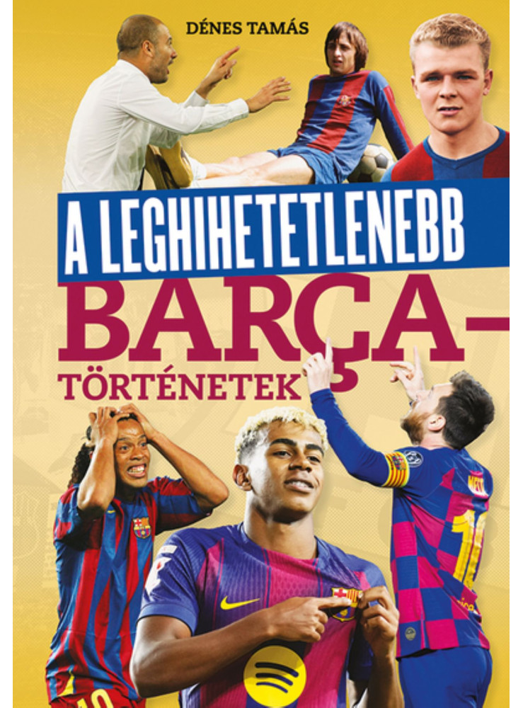 A LEGHIHETETLENEBB BARCA-TÖRTÉNETEK