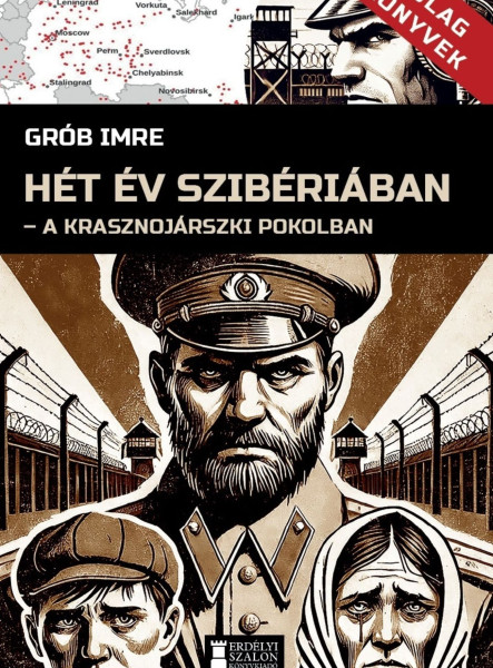 HÉT ÉV SZIBÉRIÁBAN - GULAG KÖNYVEK I. HÉT ÉV SZIBÉRIÁBAN - GULAG KÖNYVEK I.