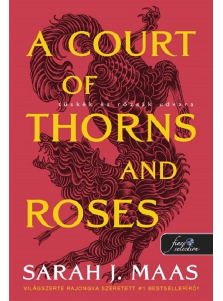 A COURT OF THORNS AND ROSES - TÜSKÉK ÉS RÓZSÁK UDVARA A COURT OF THORNS AND ROSES - TÜSKÉK ÉS RÓZSÁK UDVARA