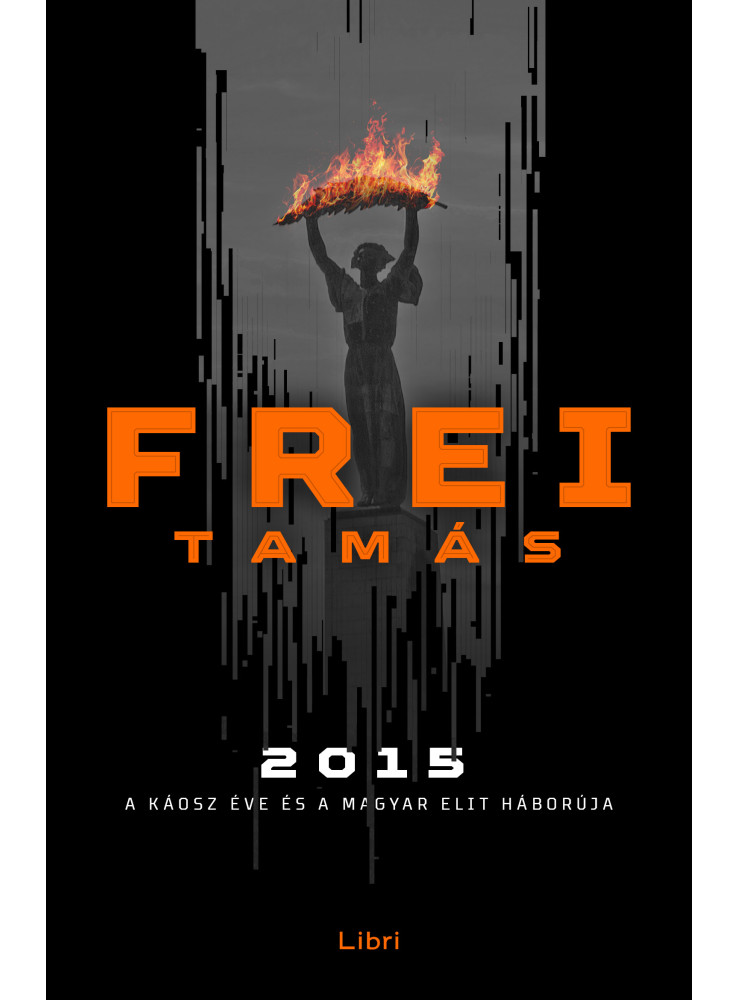2015 - A KÁOSZ ÉVE ÉS A MAGYAR ELIT HÁBORÚJA 2015 - A KÁOSZ ÉVE ÉS A MAGYAR ELIT HÁBORÚJA