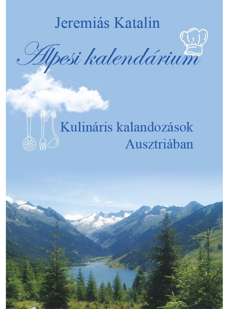 ALPESI KALENDÁRIUM - KULINÁRIS KALANDOZÁSOK AUSZTRIÁBAN