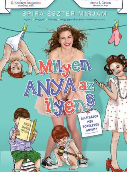 MILYEN ANYA AZ ILYEN? - ÁLLÍTSÁTOK MEG TÖKÉLETES ANYUT!