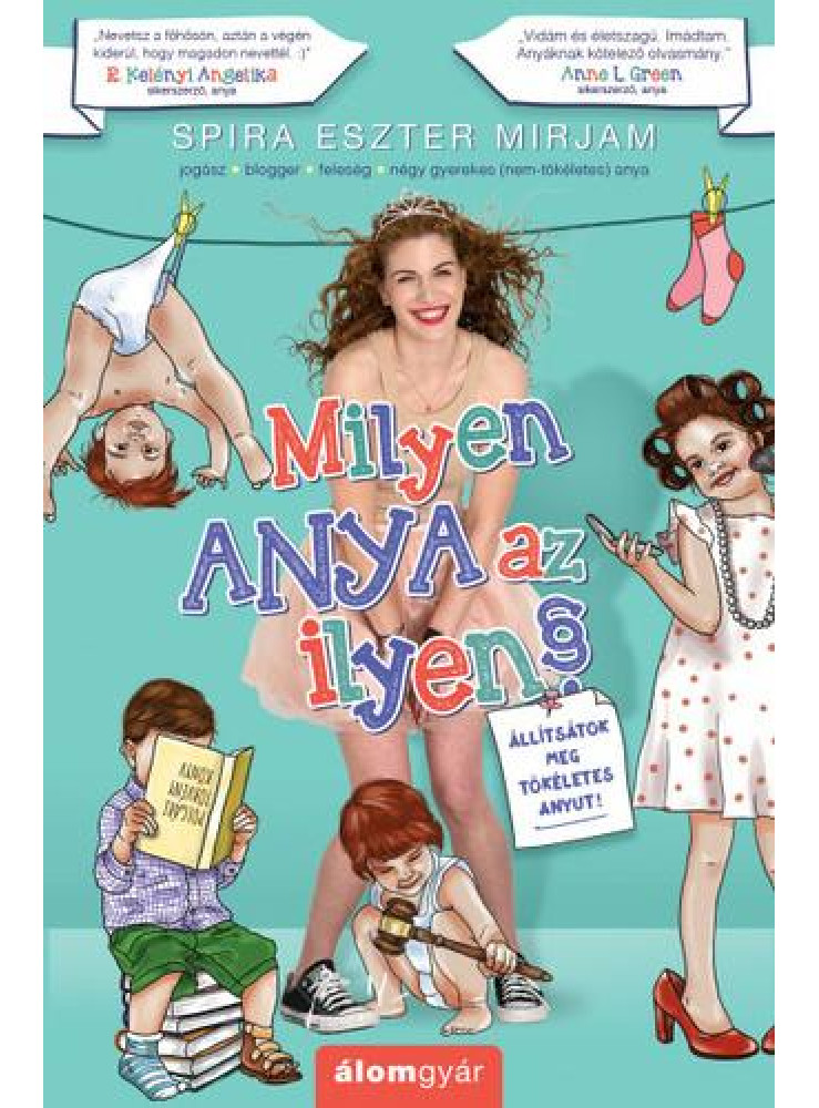 MILYEN ANYA AZ ILYEN? - ÁLLÍTSÁTOK MEG TÖKÉLETES ANYUT!