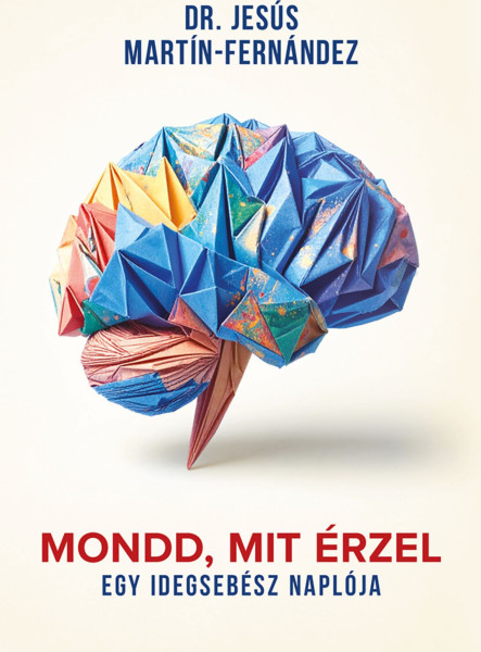 MONDD, MIT ÉRZEL - EGY IDEGSEBÉSZ NAPLÓJA