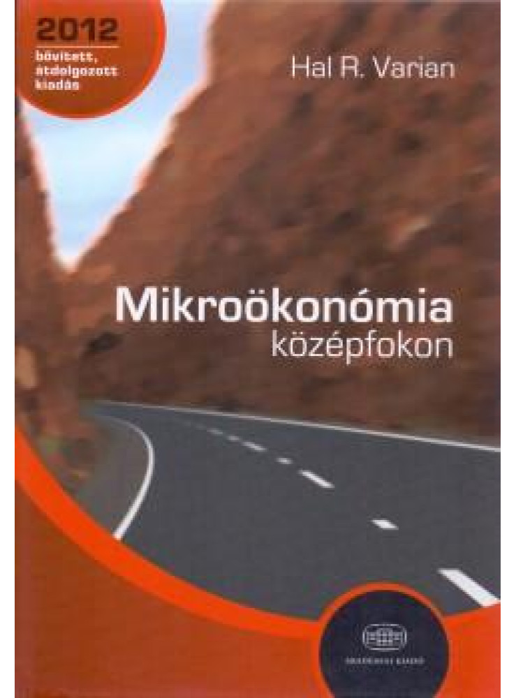 MIKROÖKONÓMIA KÖZÉPFOKON 2012 - BŐVÍTETT, ÁTDOLG. KIAD. MIKROÖKONÓMIA KÖZÉPFOKON 2012 - BŐVÍTETT, ÁTDOLG. KIAD.
