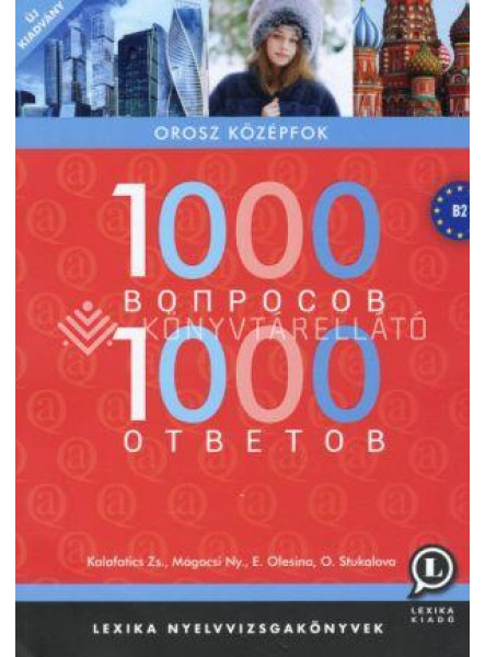 1000 KÉRDÉS 1000 VÁLASZ OROSZ KÖZÉPFOK 1000 KÉRDÉS 1000 VÁLASZ OROSZ KÖZÉPFOK