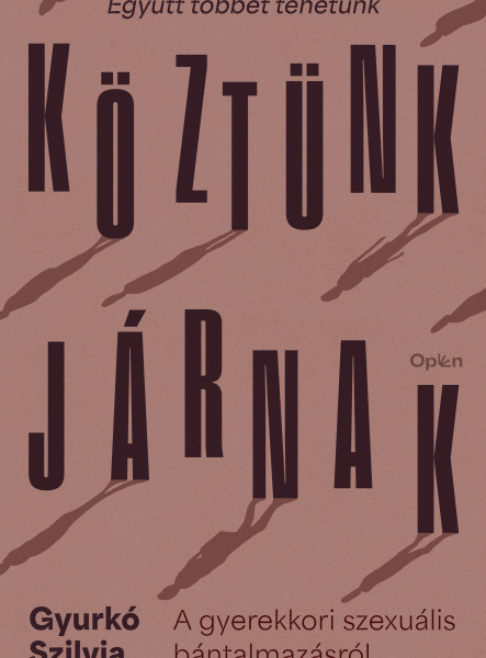 KÖZTÜNK JÁRNAK - A GYEREKKORI SZEXUÁLIS BÁNTALMAZÁSRÓL