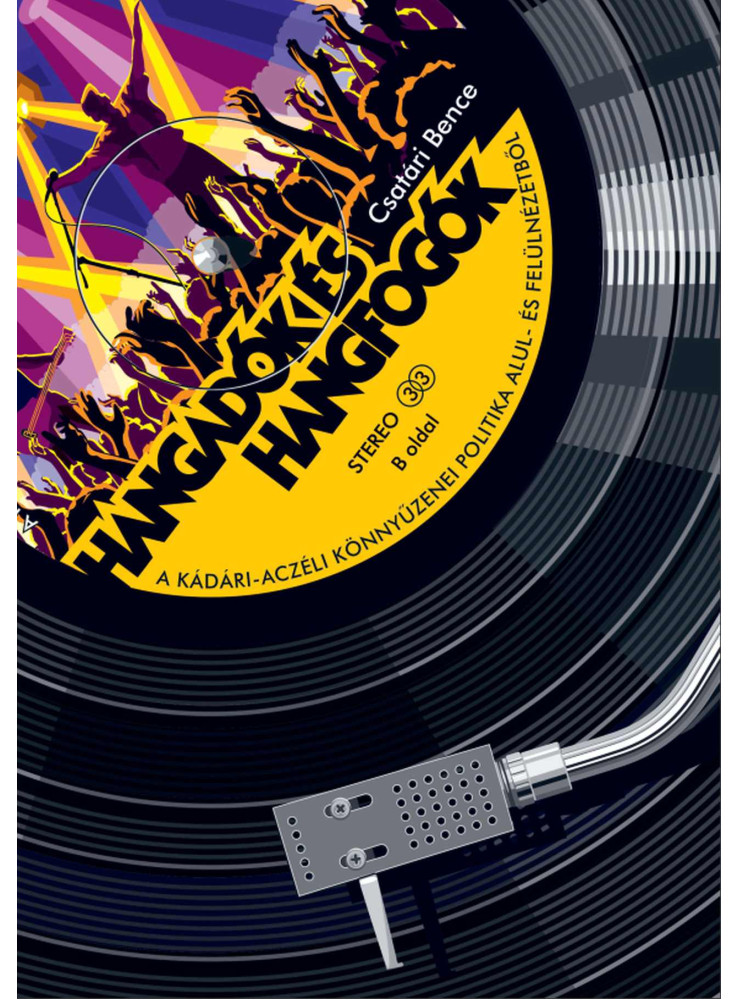HANGADÓK ÉS HANGFOGÓK - A KÁDÁRI-ACZÉLI KÖNNYŰZENEI POLITIKA ALUL- ÉS FELÜLNÉZET