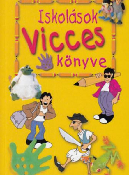 ISKOLÁSOK VICCES KÖNYVE 1. ISKOLÁSOK VICCES KÖNYVE 1.