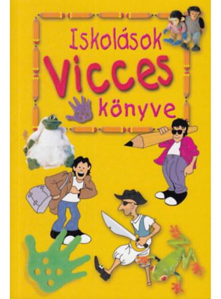 ISKOLÁSOK VICCES KÖNYVE 1. ISKOLÁSOK VICCES KÖNYVE 1.