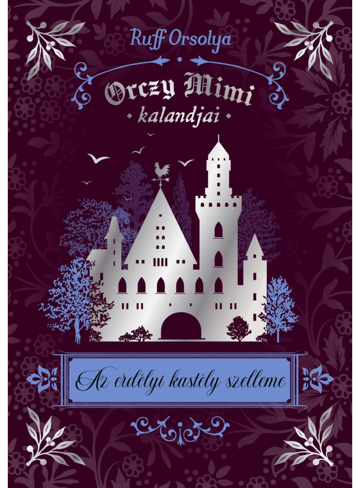 ORCZY MIMI KALANDJAI - AZ ERDÉLYI KASTÉLY SZELLEME ORCZY MIMI KALANDJAI - AZ ERDÉLYI KASTÉLY SZELLEME