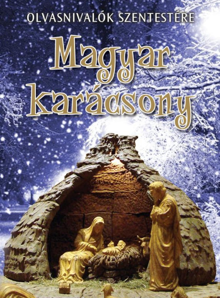 MAGYAR KARÁCSONY - OLVASNIVALÓK SZENTESTÉRE
