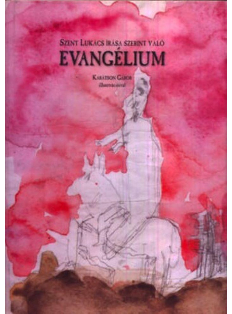 SZENT LUKÁCS ÍRÁSA SZERINT VALÓ EVANGÉLIUM