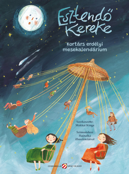 ESZTENDŐ KEREKE - KORTÁRS ERDÉLYI MESEKALENDÁRIUM ESZTENDŐ KEREKE - KORTÁRS ERDÉLYI MESEKALENDÁRIUM