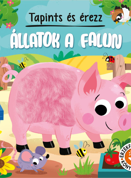TAPINTS ÉS ÉREZZ - ÁLLATOK A FALUN - ÉRZÉKFEJLESZTŐ KÖNYVECSKE