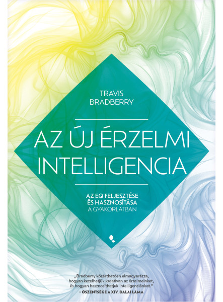 AZ ÚJ ÉRZELMI INTELLIGENCIA - AZ EQ FEJLESZTÉSE ÉS HASZNOSÍTÁSA  A GYAKORLATBAN