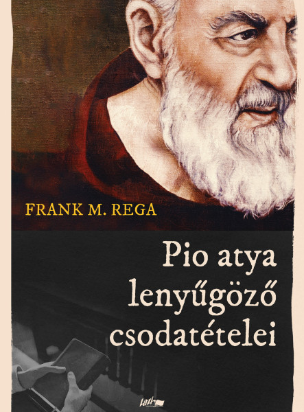 PIO ATYA LENYŰGÖZŐ CSODATÉTELEI