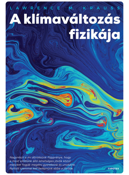 A KLÍMAVÁLTOZÁS FIZIKÁJA A KLÍMAVÁLTOZÁS FIZIKÁJA