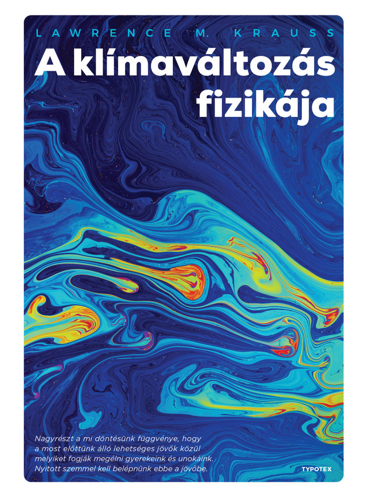 A KLÍMAVÁLTOZÁS FIZIKÁJA A KLÍMAVÁLTOZÁS FIZIKÁJA
